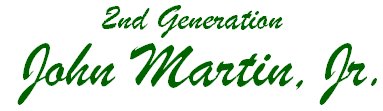 2nd Generation - John Martin, Jr.