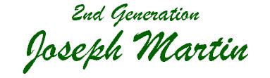2nd Generation - Joseph Martin